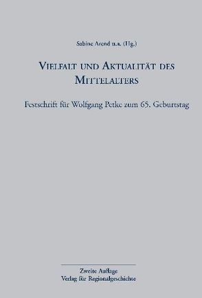 Vielfalt und Aktualität des Mittelalters von Arend,  Sabine, Berger,  Daniel, Brückner,  Carola, Ehlers,  Axel, Graf,  Sabine, Kuper,  Gaby, Thalmann,  Söhnke