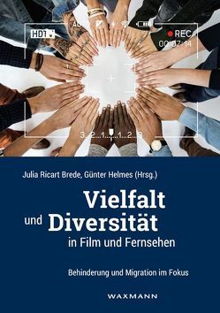 Vielfalt und Diversität in Film und Fernsehen von Beller,  Silke, Biechele,  Barbara, Bosse,  Ingo, Cepáková,  Paulína, Degenhardt,  Sven, Friedrichsen,  Maik, Helmes,  Günter, Hilgers,  Florian P., Hóková,  Tímea, Löser,  Walter, Maak,  Diana, Ricart-Brede,  Julia, Rickermann,  Kerstin, Roth,  Hans-Joachim, Spaniel-Weise,  Dorothea, Terhart,  Henrike