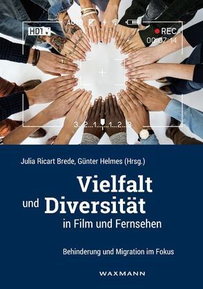 Vielfalt und Diversität in Film und Fernsehen von Beller,  Silke, Biechele,  Barbara, Bosse,  Ingo, Cepáková,  Paulína, Degenhardt,  Sven, Friedrichsen,  Maik, Helmes,  Günter, Hilgers,  Florian P., Hóková,  Tímea, Löser,  Walter, Maak,  Diana, Ricart-Brede,  Julia, Rickermann,  Kerstin, Roth,  Hans-Joachim, Spaniel-Weise,  Dorothea, Terhart,  Henrike