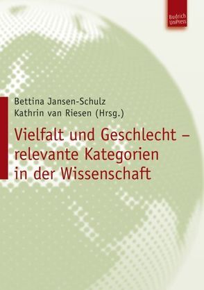 Vielfalt und Geschlecht – relevante Kategorien in der Wissenschaft von Ardner,  Rebecca, Balz,  Hanno, Burkart,  Günter, Bussiek,  Dagmar, Glöckner,  Ann-Kristin, Hailer,  Martin, Henschel,  Angelika, Hobuss,  Steffi, Hofmeister,  Sabine, Jansen-Schulz,  Bettina, Müller,  Tanja, Pinseler,  Jan, Tank,  Katja, van Riesen,  Kathrin, Wittich,  Victoria