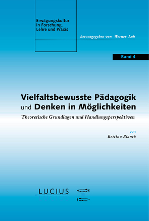 Vielfaltsbewusste Pädagogik und Denken in Möglichkeiten von Blanck,  Bettina