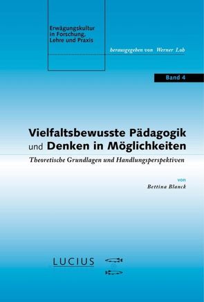 Vielfaltsbewusste Pädagogik und Denken in Möglichkeiten von Blanck,  Bettina