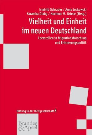 Vielheit und Einheit im neuen Deutschland von Barricelli,  Michele, Diaby,  Karamba, Egblomassé,  Anke, Ely,  Bianca, Fischer-Griese,  Christina, Gläser,  Frauke, Griese,  Hartmut M., Hermanni,  Dorothee, Huntebrinker,  Jan-Willem, Joskowski,  Anna, Kollath,  Mai-Phuong, Lange,  Dirk, Rust,  Ina, Sackmann,  Reinhold, Scheuring,  Jana, Schrader,  Irmhild, Uslucan,  Haci-Halil