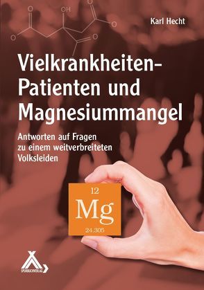 Vielkrankheiten-Patienten und Magnesiummangel von Prof. Dr. Hecht,  Karl