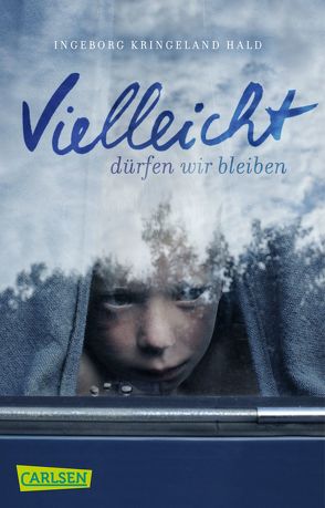 Vielleicht dürfen wir bleiben von Doerries,  Maike, Kringeland Hald,  Ingeborg