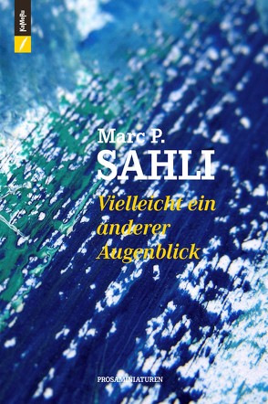 Vielleicht ein anderer Augenblick von SAHLI,  Marc P.