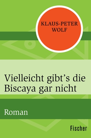 Vielleicht gibt’s die Biscaya gar nicht von Wolf,  Klaus-Peter