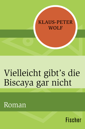 Vielleicht gibt’s die Biscaya gar nicht von Wolf,  Klaus-Peter