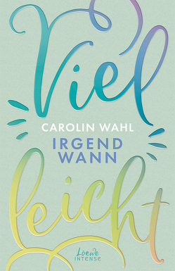 Vielleicht irgendwann (Vielleicht-Trilogie, Band 3) von Wahl,  Carolin