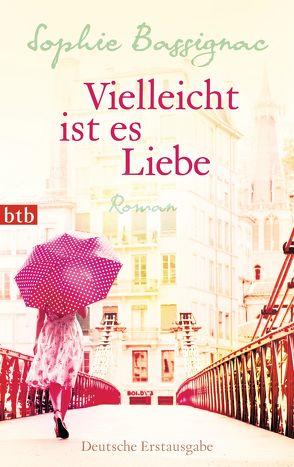 Vielleicht ist es Liebe von Bassignac,  Sophie, Killisch-Horn,  Michael v.