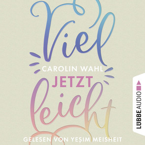 Vielleicht jetzt von Meisheit,  Yesim, Wahl,  Carolin