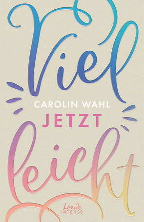 Vielleicht jetzt (Vielleicht-Trilogie, Band 1) von Wahl,  Carolin