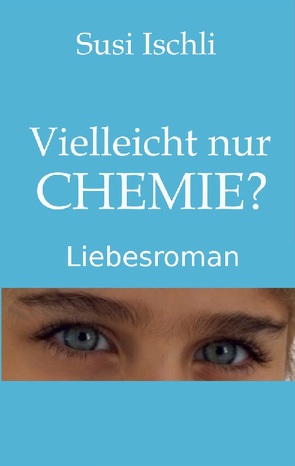 Vielleicht nur CHEMIE von Ischli,  Susi, Pasalar,  Anahita