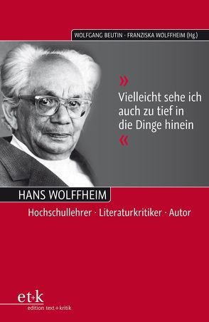 „Vielleicht sehe ich auch zu tief in die Dinge hinein“ von Beutin,  Wolfgang, Wolffheim,  Franziska