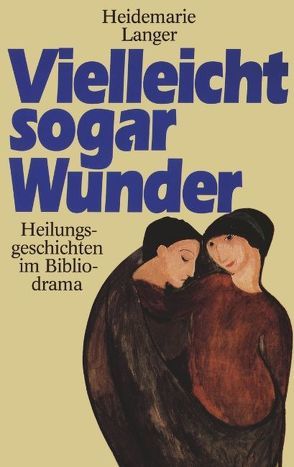 Vielleicht sogar Wunder von Langer,  Heidemarie