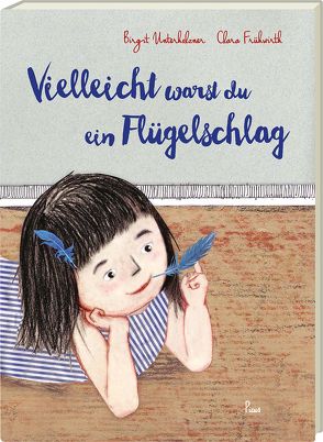 Vielleicht warst du ein Flügelschlag von Frühwirth,  Clara, Unterholzner,  Birgit