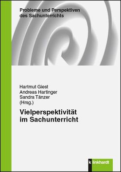 Vielperspektivität im Sachunterricht von Giest,  Hartmut, Hartinger,  Andreas, Tänzer,  Sandra