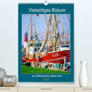 Vielseitiges Büsum (Premium, hochwertiger DIN A2 Wandkalender 2022, Kunstdruck in Hochglanz) von Reupert,  Lothar