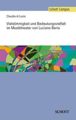 Vielstimmigkeit und Bedeutungsvielfalt im Musiktheater von Luciano Berio von di Luzio,  Claudia