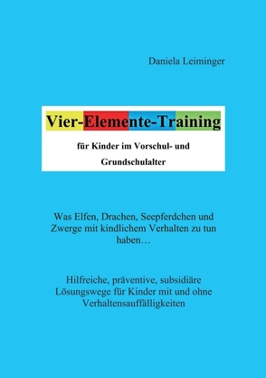 Vier-Elemente-Training für Kinder im Vorschul- und Grundschulalter von Leiminger,  Daniela