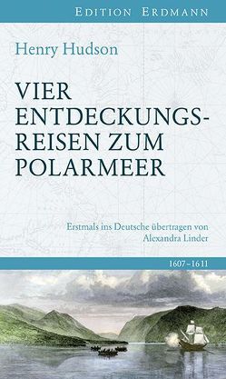 Vier Entdeckungsreisen zum Polarmeer von Hudson,  Henry, Linder,  Alexandra Maria, Obenaus,  Andreas