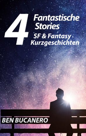 Vier Fantastische Stories von Bucanero,  Ben