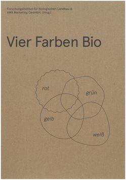 Vier Farben Bio – Ausstellungskatalog Bio-WIssensmarkt No. 1-4 von Gessl,  Reinhard, Klingbacher,  Elisabeth, Köcher-Schulz,  Barbara, Martos,  Alexander