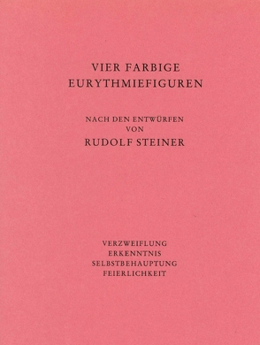 Vier farbige Eurythmiefiguren: Verzweiflung, Erkenntnis, Selbstbehauptung, Feierlichkeit von Steiner,  Rudolf