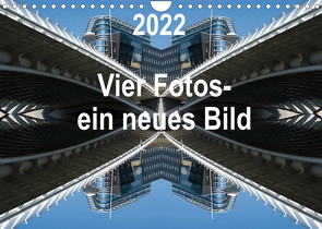 Vier Fotos – ein neues Bild (Wandkalender 2022 DIN A4 quer) von Kanis,  Rolf