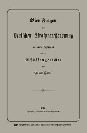 Vier Fragen zur Deutschen Strafproceßordnung mit einem Schlußwort über die Schöffengerichte von von Gneist,  Heinrich Rudolf