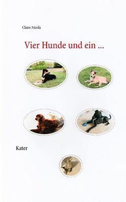 Vier Hunde und ein Kater von Nicola,  Claire