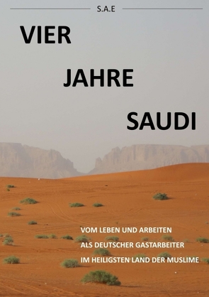 Vier Jahre Saudi von E.,  S.A.