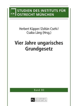 Vier Jahre ungarisches Grundgesetz von Csehi,  Zoltán, Küpper,  Herbert, Láng,  Csaba