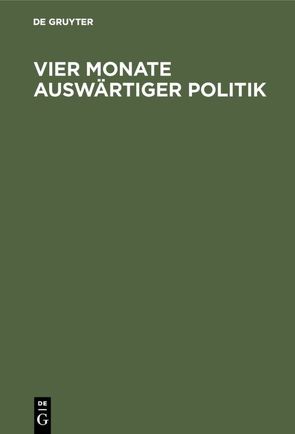 Vier Monate auswärtiger Politik