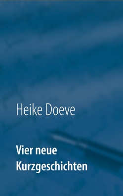 Vier neue Kurzgeschichten von Doeve,  Heike