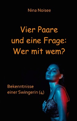 Vier Paare und eine Frage: Wer mit wem? von Noisee,  Nina