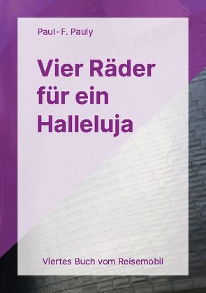 Vier Räder für ein Halleluja von Pauly,  Paul-F.