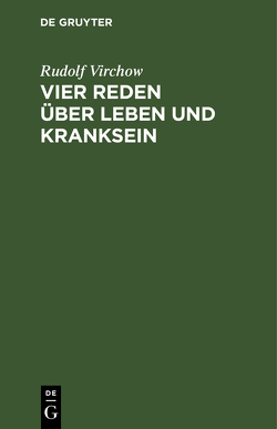 Vier Reden über Leben und Kranksein von Virchow,  Rudolf