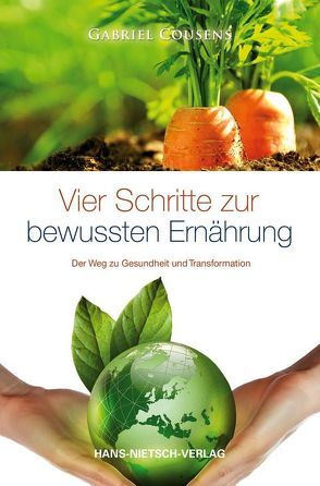 Vier Schritte zur bewußten Ernährung von Cousens,  Gabriel