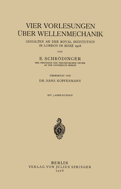 Vier Vorlesungen Über Wellenmechanik, Gehalten an der Royal Institution in London im März 1928 von Kopfermann,  Hans, Schrödinger,  E.