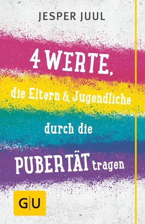 Vier Werte, die Eltern & Jugendliche durch die Pubertät tragen von Juul,  Jesper