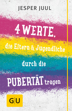 Vier Werte, die Eltern & Jugendliche durch die Pubertät tragen von Juul,  Jesper