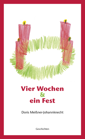 Vier Wochen & ein Fest von Meissner-Johannknecht,  Doris