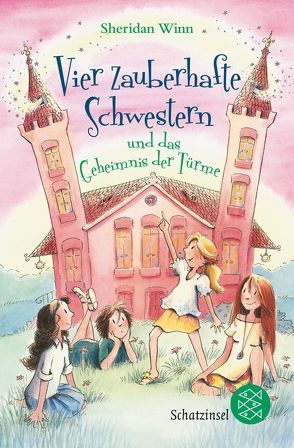 Vier zauberhafte Schwestern und das Geheimnis der Türme von Harvey,  Franziska, Weingran,  Katrin, Winn,  Sheridan