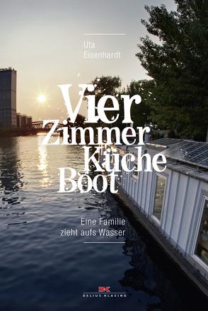 Vier Zimmer, Küche, Boot von Eisenhardt,  Uta