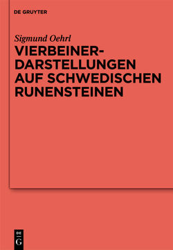 Vierbeinerdarstellungen auf schwedischen Runensteinen von Oehrl,  Sigmund