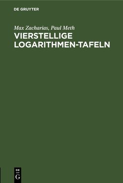 Vierstellige Logarithmen-Tafeln von Meth,  Paul, Zacharias,  Max