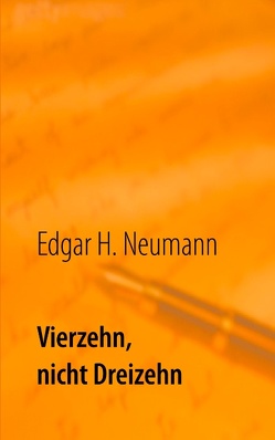 Vierzehn, nicht Dreizehn von Neumann,  Edgar Helmut