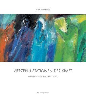 Vierzehn Stationen der Kraft von Hafner,  Maria