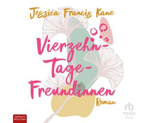 Vierzehn-Tage-Freundinnen von Kane,  Jessica Francis, Ragg,  Sandra